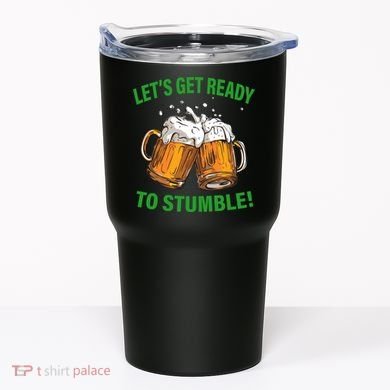 Lets get ready to stumble Tumbler
