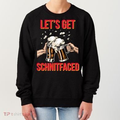 Let's Get Schnitfaced Women's Sweatshirt