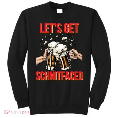 Let's Get Schnitfaced Sweatshirt