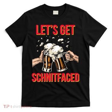 Let's Get Schnitfaced T-Shirt