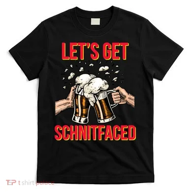 Let's Get Schnitfaced T-Shirt