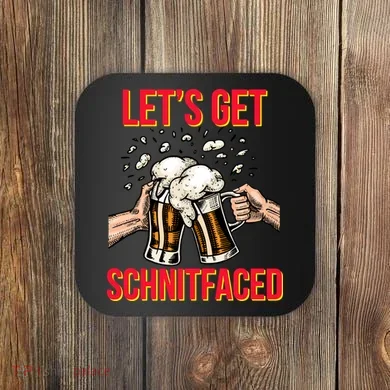 Let's Get Schnitfaced Coaster