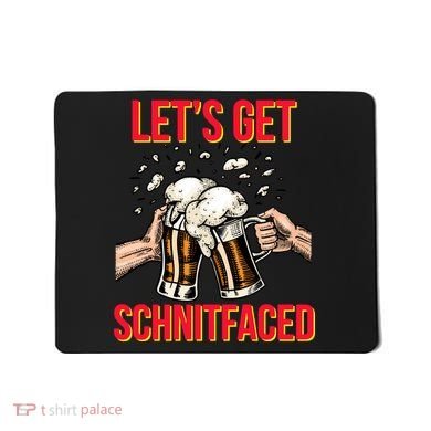 Let's Get Schnitfaced Mousepad