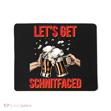 Let's Get Schnitfaced Mousepad