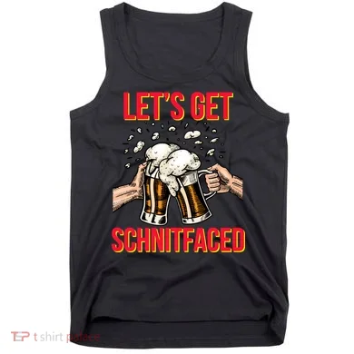 Let's Get Schnitfaced Tank Top