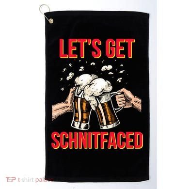 Let's Get Schnitfaced Golf Towel