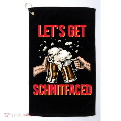 Let's Get Schnitfaced Golf Towel