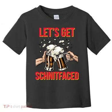 Let's Get Schnitfaced Toddler T-Shirt