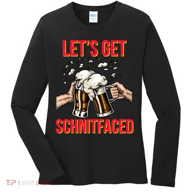 Let's Get Schnitfaced Women's Long Sleeve Shirt