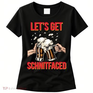 Let's Get Schnitfaced Women's T-Shirt