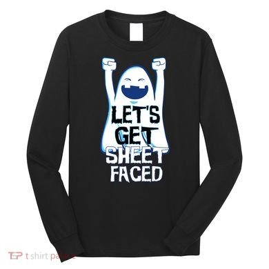 Let's Get Sheet Faced Long Sleeve Shirt