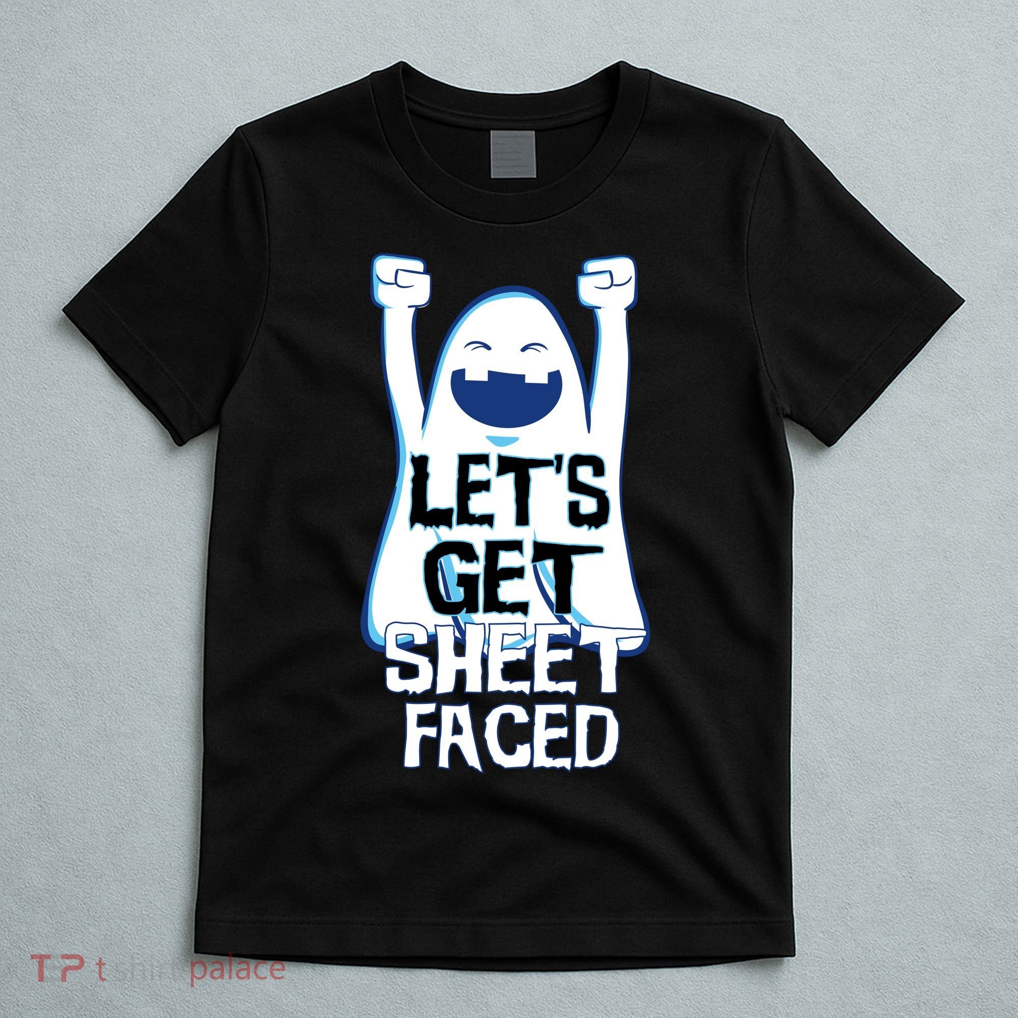 Let's Get Sheet Faced T-Shirt