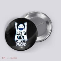 Let's Get Sheet Faced Button thumb 0
