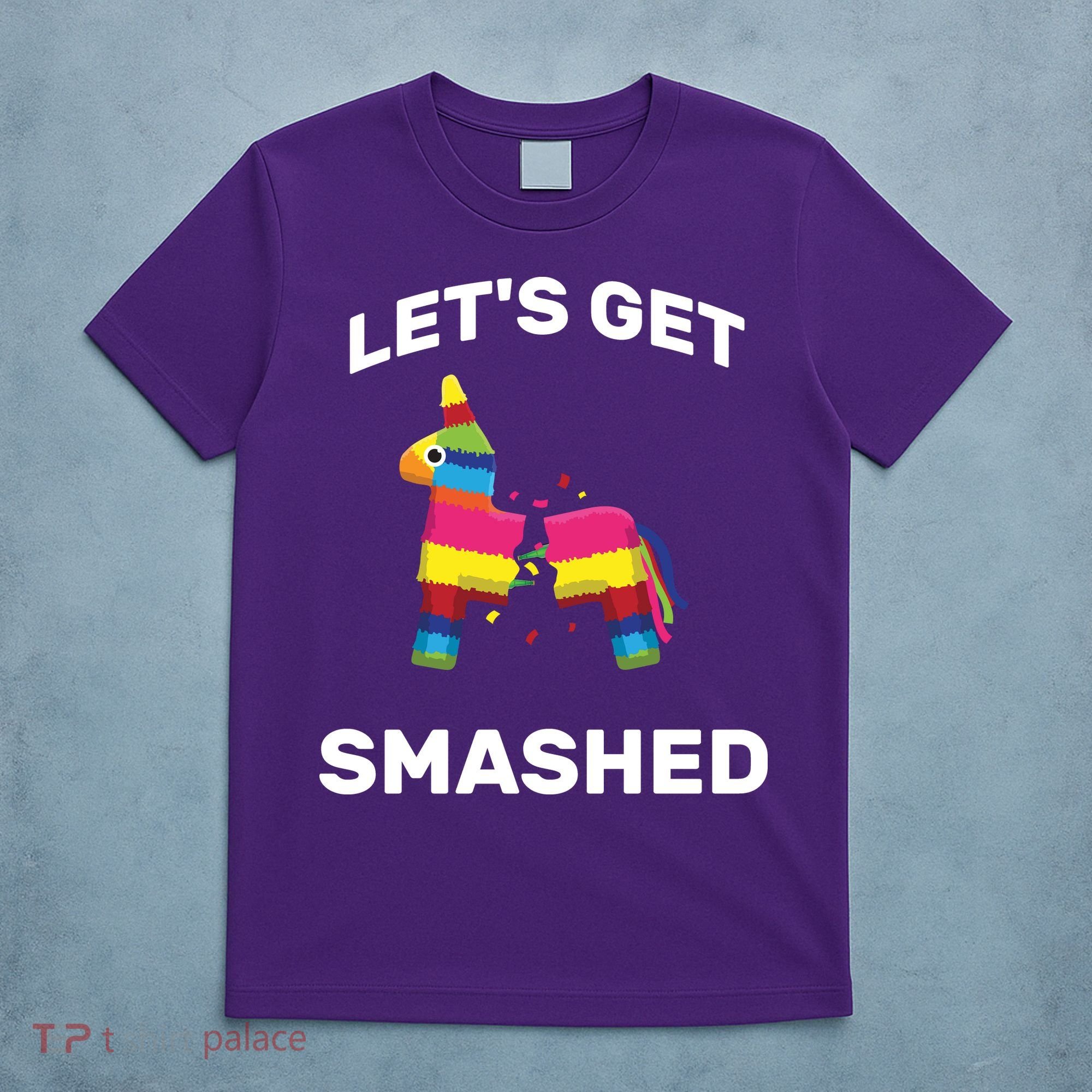 Let's Get Smashed Pinata T-Shirt