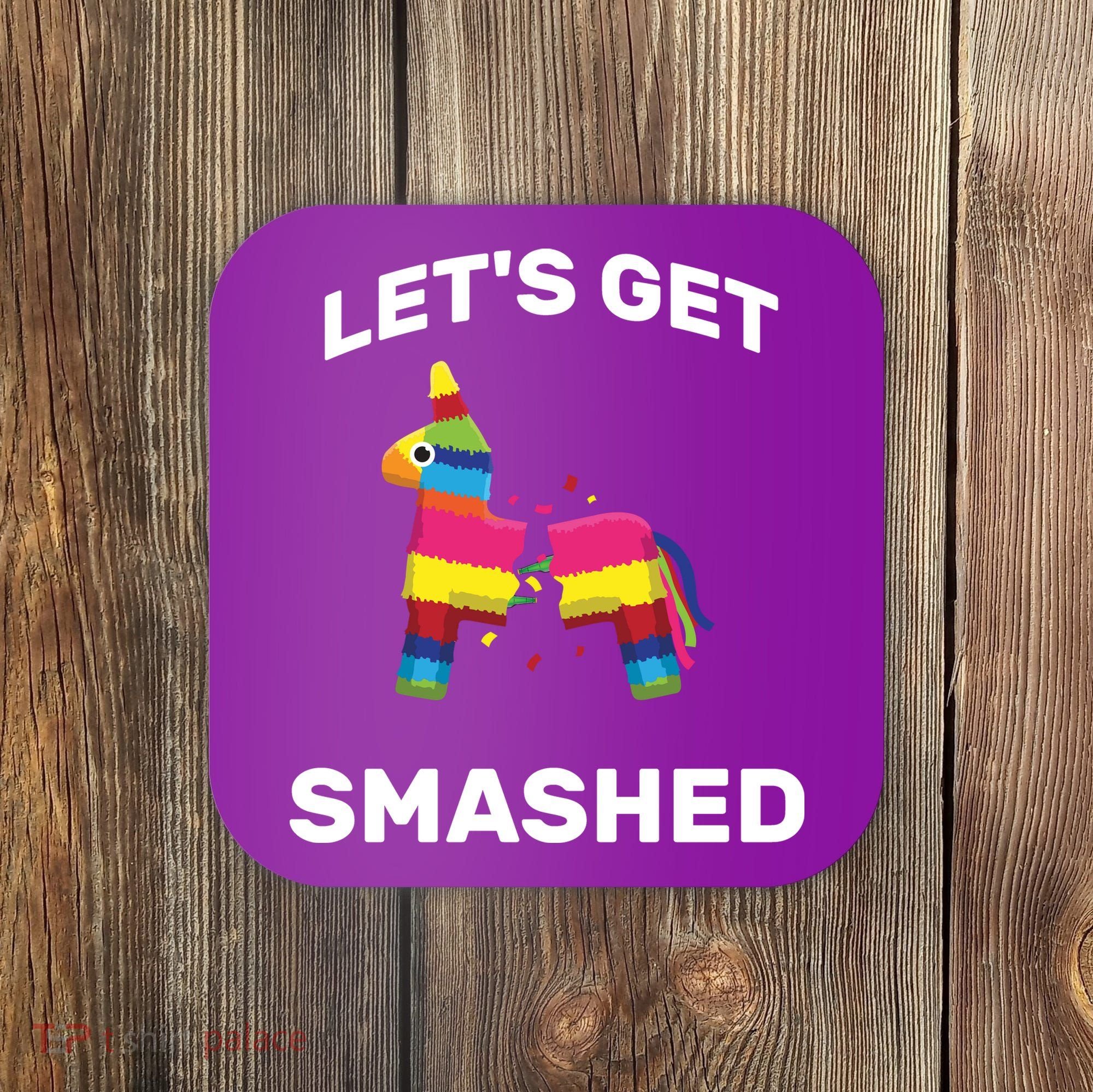 Let's Get Smashed Pinata Coaster