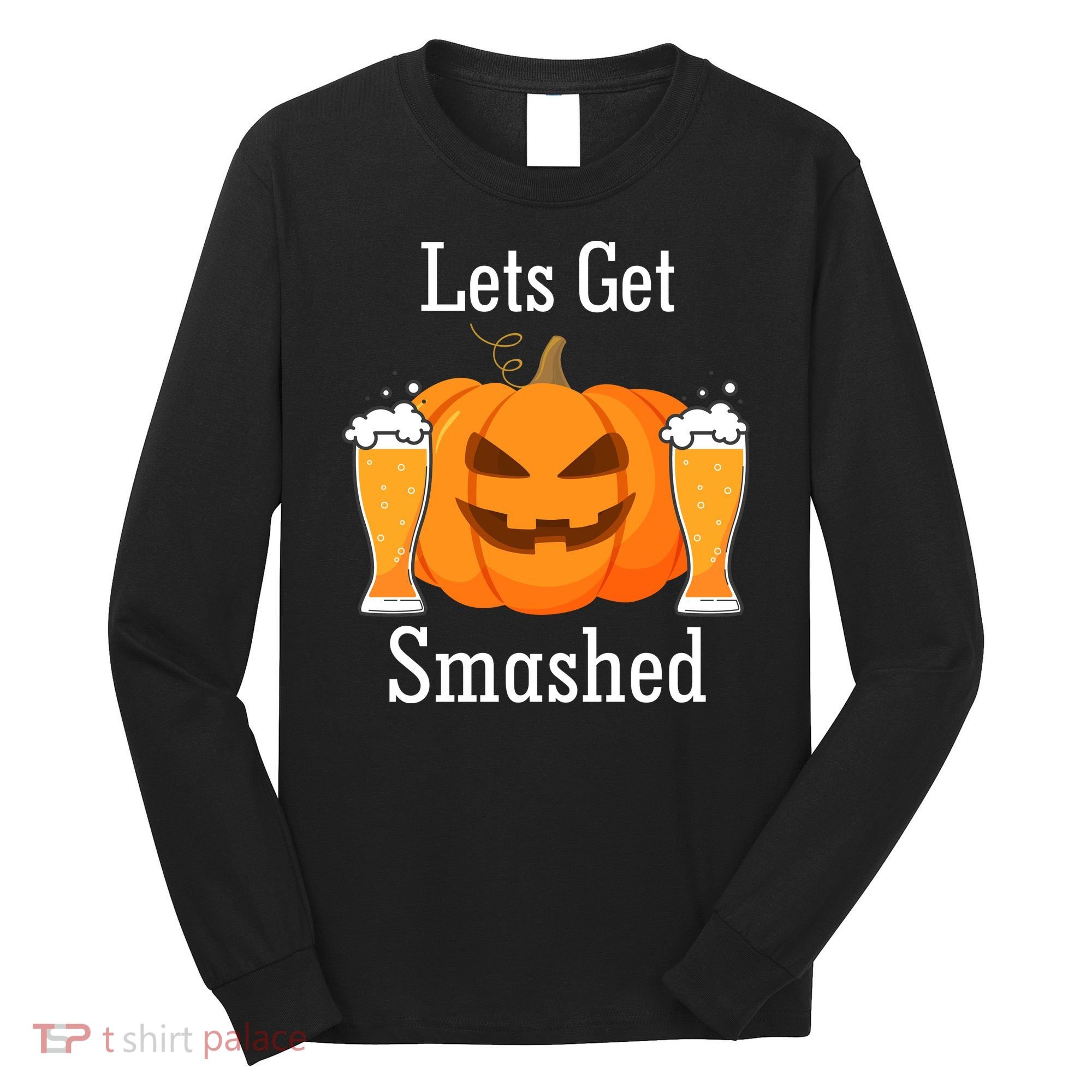 Lets Get Smashed Pumpkin Beer Halloween Party Long Sleeve Shirt