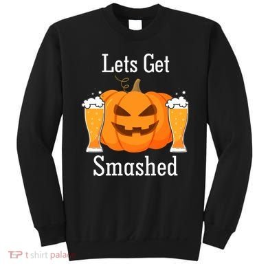 Lets Get Smashed Pumpkin Beer Halloween Party Sweatshirt