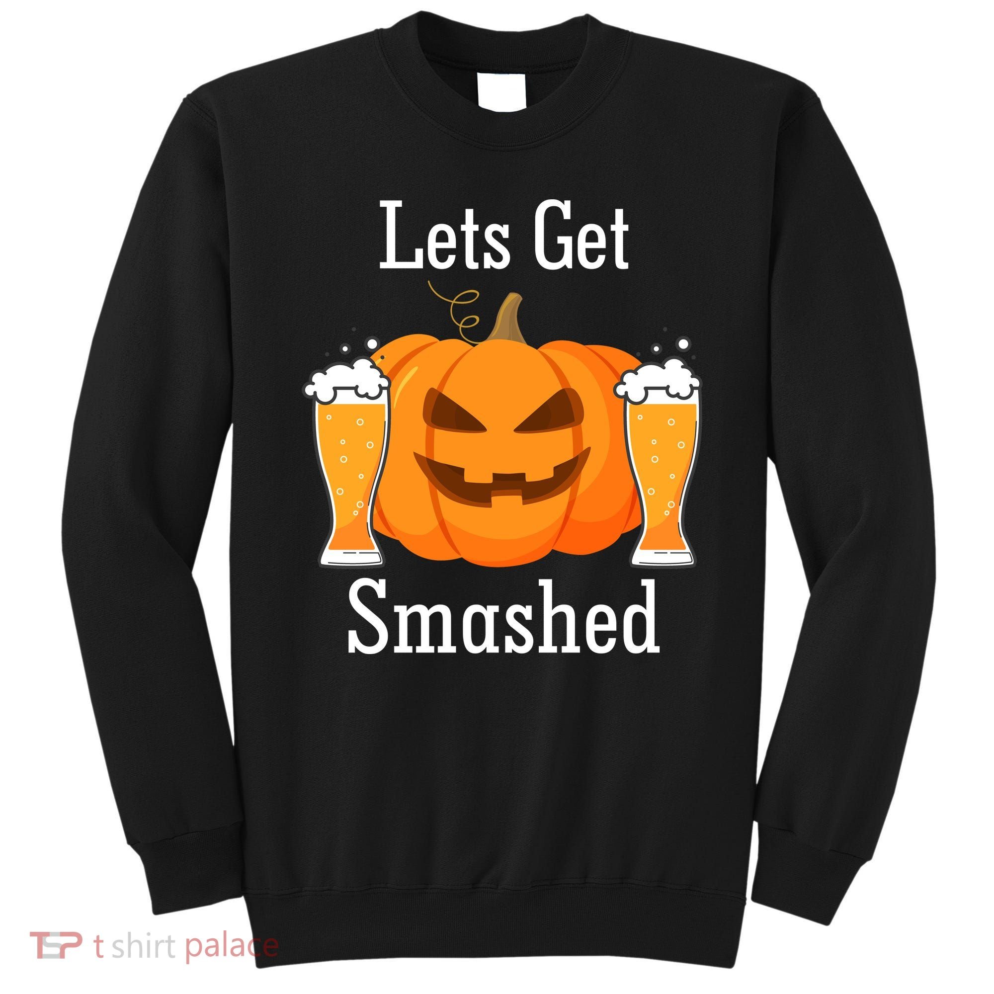 Lets Get Smashed Pumpkin Beer Halloween Party Sweatshirt