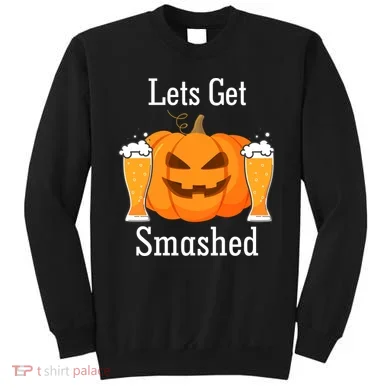 Lets Get Smashed Pumpkin Beer Halloween Party Sweatshirt