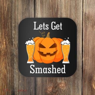 Lets Get Smashed Pumpkin Beer Halloween Party Coaster