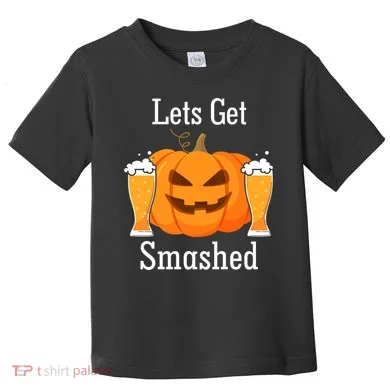 Lets Get Smashed Pumpkin Beer Halloween Party Toddler T-Shirt