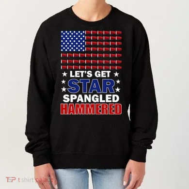 Let's Get Star Spangled Hammered Women's Sweatshirt