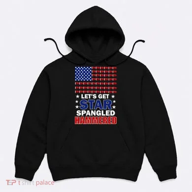 Let's Get Star Spangled Hammered Hoodie