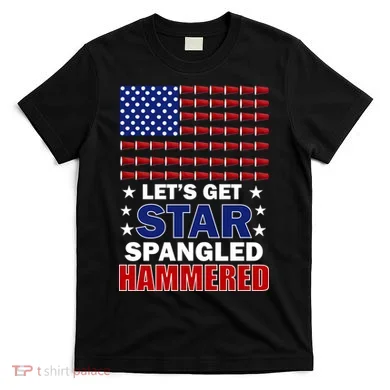 Let's Get Star Spangled Hammered T-Shirt