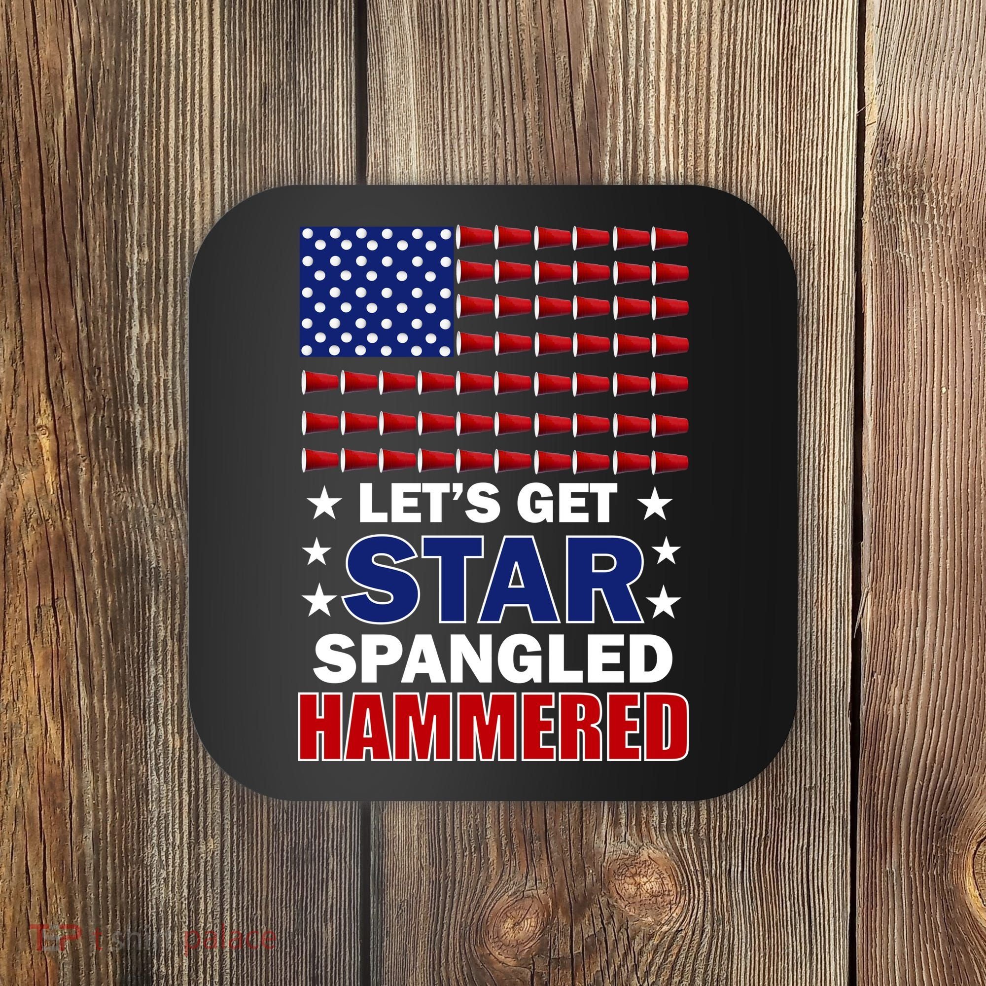Let's Get Star Spangled Hammered Coaster