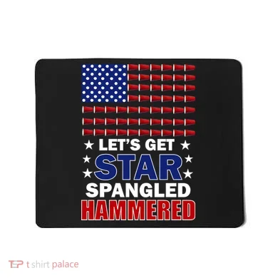 Let's Get Star Spangled Hammered Mousepad