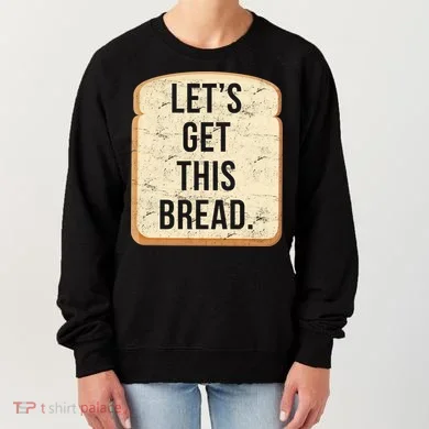 Let's Get This Bread Women's Sweatshirt