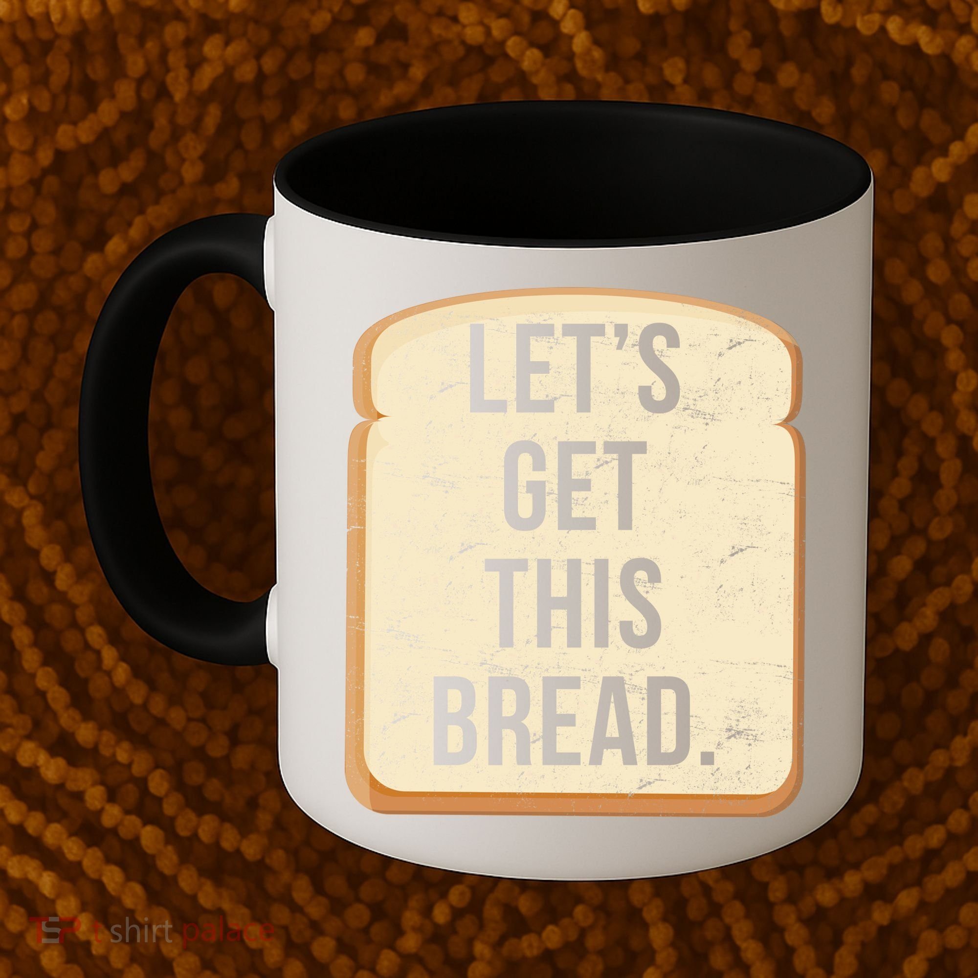 Let's Get This Bread Coffee Mug