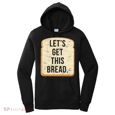 Let's Get This Bread Women's Hoodie