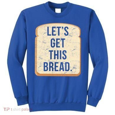 Let's Get This Bread Sweatshirt