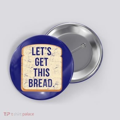 Let's Get This Bread Button