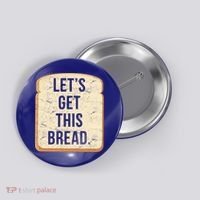 Let's Get This Bread Button thumb 0