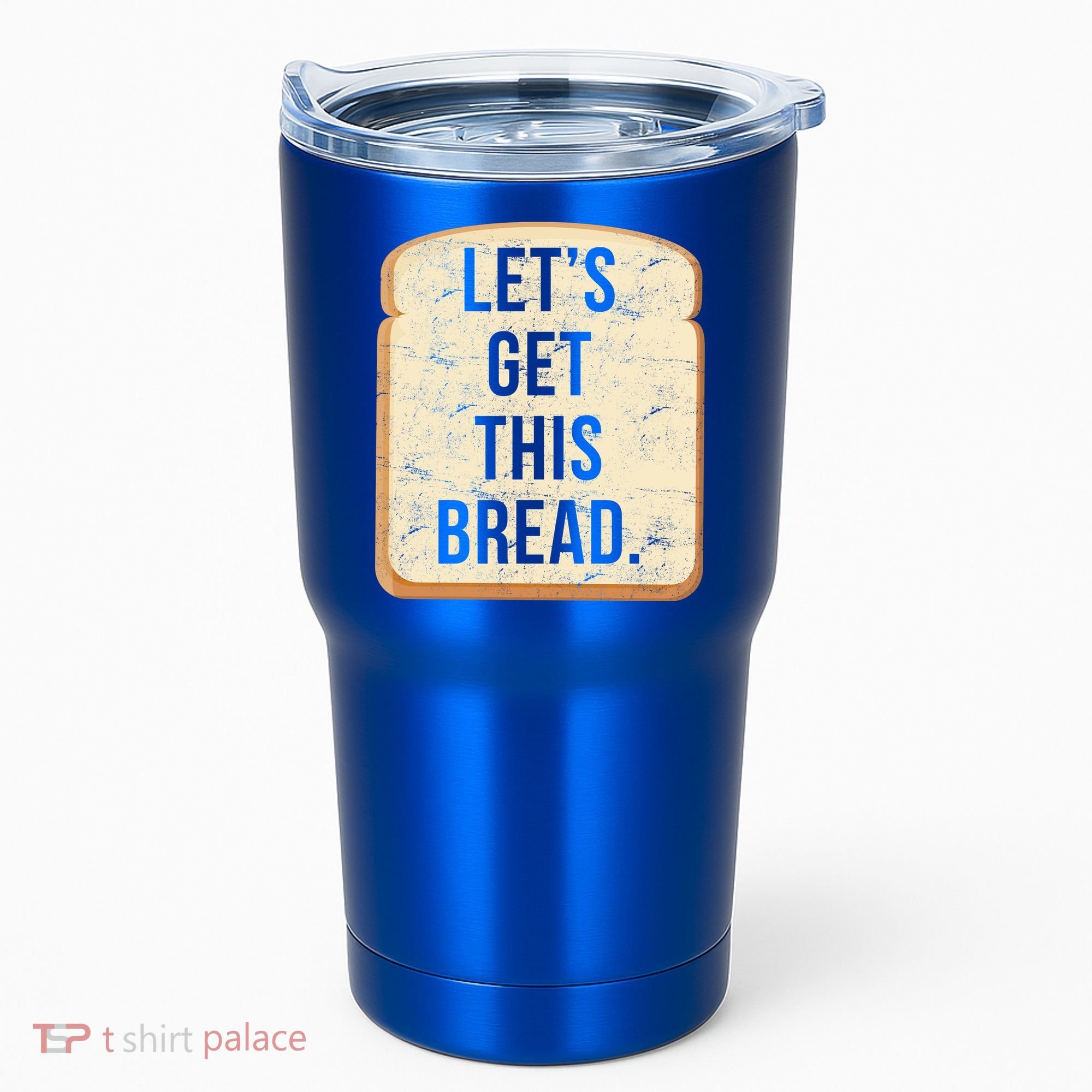 Let's Get This Bread Tumbler