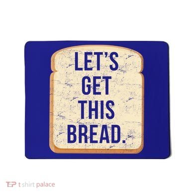 Let's Get This Bread Mousepad