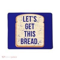 Let's Get This Bread Mousepad thumb 0
