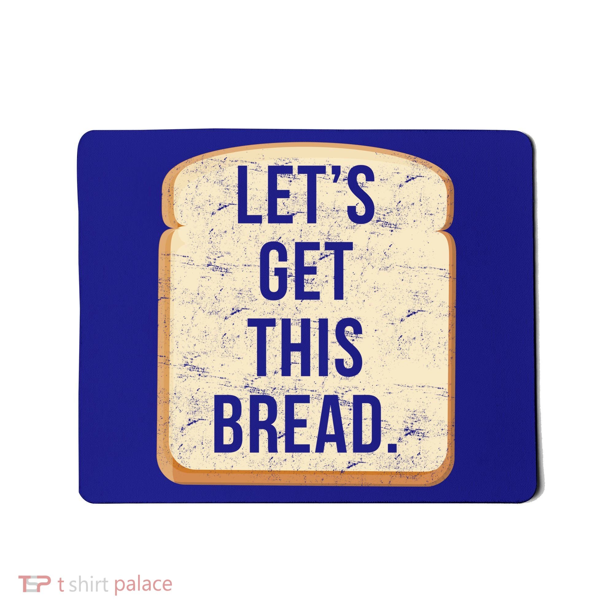 Let's Get This Bread Mousepad