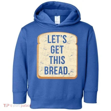 Let's Get This Bread Toddler Hoodie