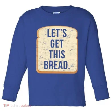 Let's Get This Bread Toddler Long Sleeve