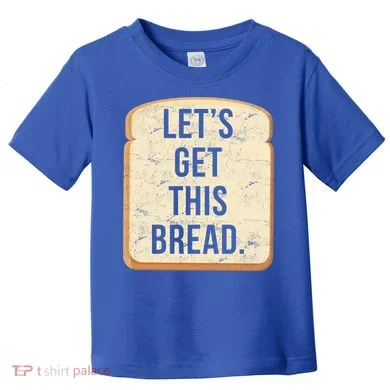 Let's Get This Bread Toddler T-Shirt