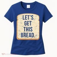 Let's Get This Bread Women's T-Shirt thumb 0