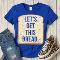 Let's Get This Bread Women's T-Shirt thumb 3