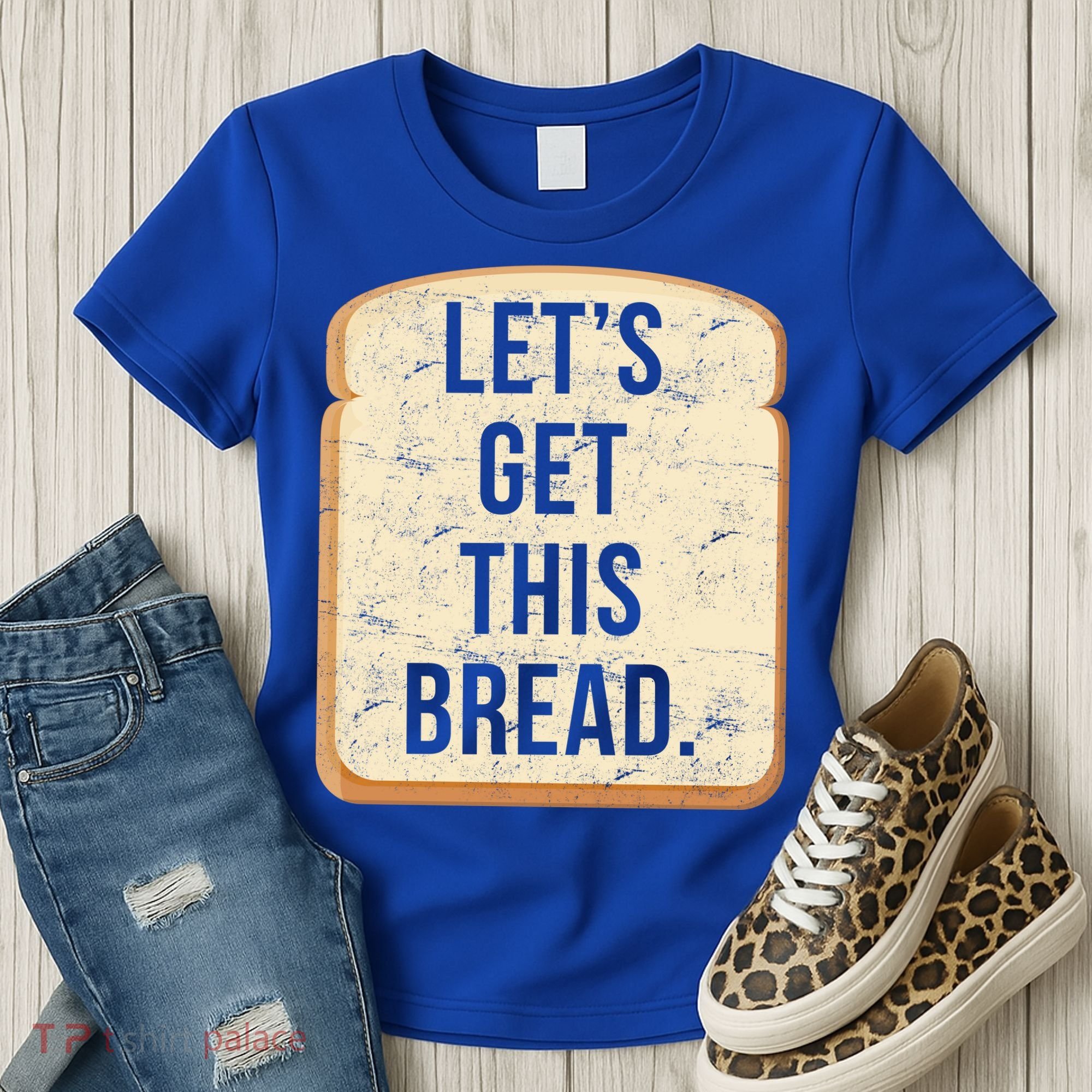Let's Get This Bread Women's T-Shirt