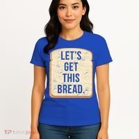 Let's Get This Bread Women's T-Shirt thumb 4