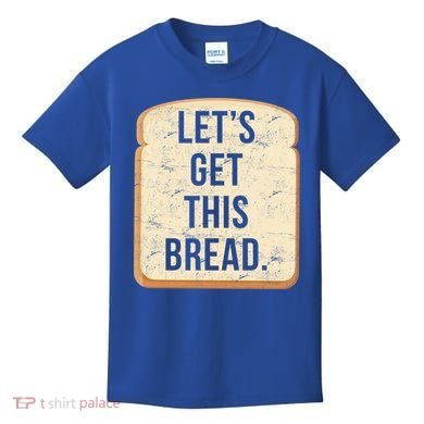 Let's Get This Bread Kids T-Shirt