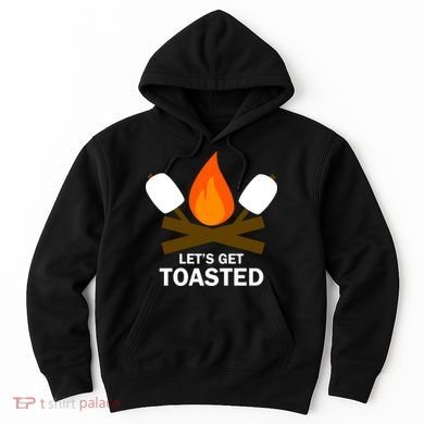 Lets Get Toasted Hoodie