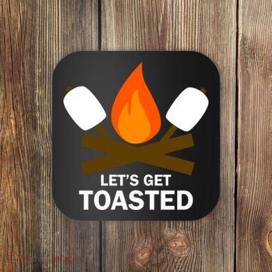 Lets Get Toasted Coaster